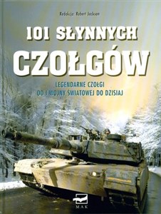 Bild von 101 słynnych czołgów Legendarne czołgi od I wojny światowej do dzisiaj