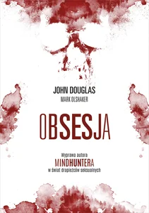 Obrazek Obsesja Wyprawa autora „Mindhuntera” w świat drapieżców seksualnych