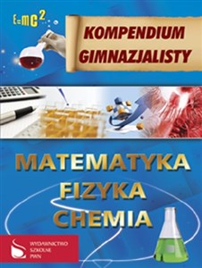 Obrazek Kompendium gimnazjalisty Matematyka Fizyka Chemia