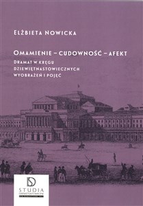 Obrazek Omamienie cudowność afekt Dramat w kręgu dziewiętnastowiecznych wyobrażeń i pojęć