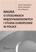 Nauka o st... - Jacej Czaputowicz, Kamil Ławniczak, Anna Wojciuk -  Książka z wysyłką do Niemiec 