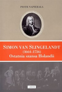 Obrazek Simon van Slingelandt (1664–1736). Ostatnia szansa Holandii