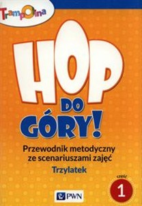 Obrazek Hop, do góry! Trzylatek Przewodnik metodyczny ze scenariuszami zajęć Część 1