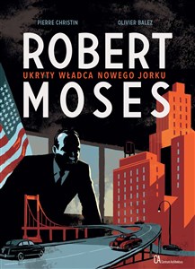 Obrazek Robert Moses Ukryty władca Nowego Jorku
