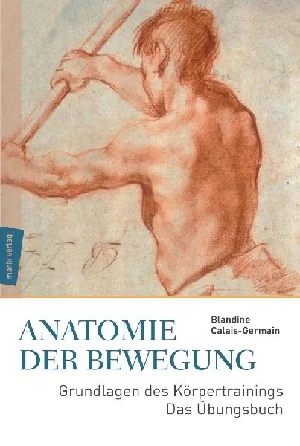 Obrazek CALAIS-GERMAIN, B: ANATOMIE DER BEWEGUNG