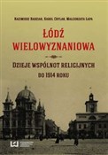 Łódź wielo... - Kazimierz Badziak, Karol Chylak, Małgorzata Łapa -  fremdsprachige bücher polnisch 