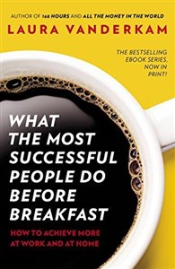 Bild von What the Most Successful People Do Before Breakfast : How to Achieve More at Work and at Home