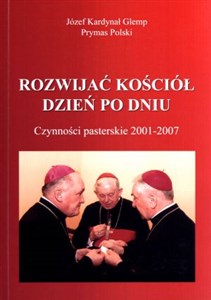 Obrazek Rozwijać Kościół dzień po dniu Czynności pasterskie 2001-2007