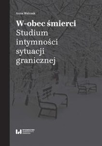 Obrazek W-obec śmierci Studium intymności sytuacji granicznej