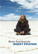 Książka : Między świ... - Beata Pawlikowska