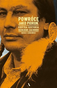 Bild von Powrócę jako piorun Krótka historia Dzikiego Zachodu