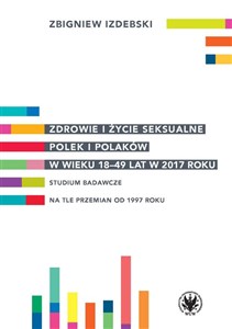Obrazek Zdrowie i życie seksualne Polek i Polaków w wieku 18-49 lat w 2017 roku Studium badawcze na tle przemian od 1997 roku