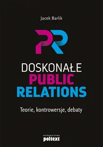 Obrazek Doskonałe Public Relations Teorie, kontrowersje, debaty