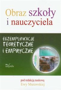 Bild von Obraz szkoły i nauczyciela Egzemplifikacje teoretyczne i empiryczne