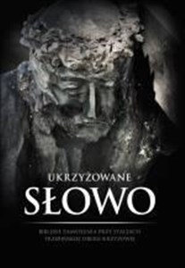 Obrazek Ukrzyżowane Słowo. Biblijne zamyślenia...