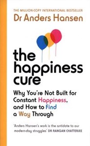 Bild von The Happiness Cure Why You’re Not Built for Constant Happiness, and How to Find a Way Through