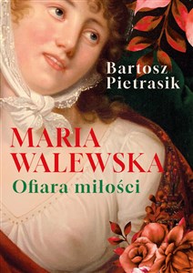 Obrazek Maria Walewska. Ofiara miłości