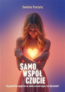 Obrazek Samowspółczucie Czy potrafisz spojrzeć na siebie..
