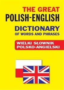 Obrazek The Great Polish-English Dictionary of Words and Phrases Wielki słownik polsko-angielski