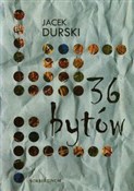 Zobacz : 36 bytów - Jacek Durski