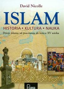 Obrazek Islam Historia kultura nauka Dzieje islamu od powstania do końca XV wieku