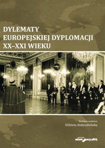 Obrazek Dylematy europejskiej dyplomacji XX-XXI wieku