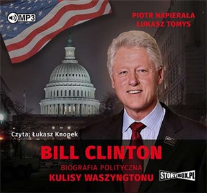 Obrazek [Audiobook] Bill Clinton Biografia polityczna Kulisy Waszyngtonu