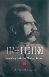 Obrazek Jozef Pilsudski Founding Father of Modern Poland