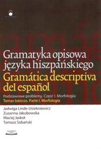 Obrazek Gramatyka opisowa języka hiszpańskiego Podstawowe problemy. Część I. Morfologia
