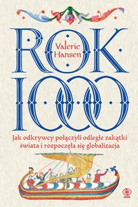 Obrazek Rok 1000 Jak odkrywcy połączyli odległe zakątki świata i rozpoczęła się globalizacja