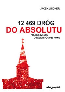 Bild von 12 469 dróg do absolutu Polskie media o religii po 1989 roku
