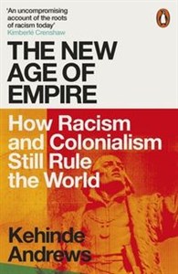 Obrazek The New Age of Empire How Racism and Colonialism Still Rule the World