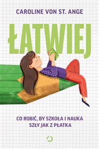 Obrazek Łatwiej. Co robić, by szkoła i nauka szły jak z płatka