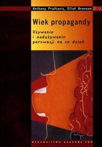 Obrazek Wiek propagandy Używanie i nadużywanie perswazji na co dzień