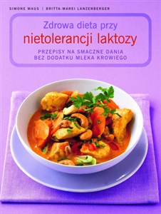 Obrazek Zdrowa dieta przy nietolerancji laktozy Przepisy na smaczne dania bez dodatku mleka krowiego