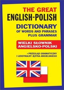 Bild von The Great English-Polish Dictionary of Words and Phrases plus Grammar Wielki słownik angielsko-polski + przegląd gramatyczny i leksykalny języka angielskiego