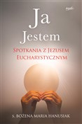 Książka : Ja Jestem ... - Bożena Maria Hanusiak