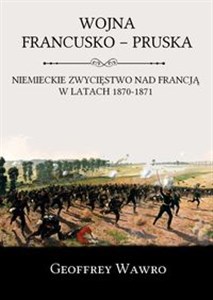 Obrazek Wojna francusko-pruska Niemieckie zwycięstwo nad Francją w latach 1870-1871