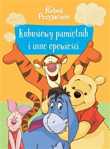 Obrazek Kubuś i Przyjaciele Kubusiowy pamiętnik i inne opowieści