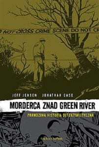 Obrazek Morderca znad Green River Prawdziwa Historia Detektywistyczna