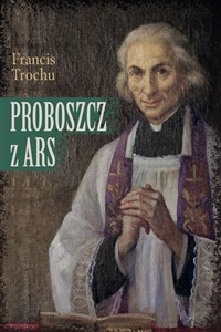 Obrazek Proboszcz z Ars. Święty Jan Maria Vianney. Biograf