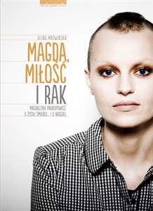 Obrazek Magda, miłość i rak Magdalena Prokopowicz. O życiu, śmierci… I o nadziei.