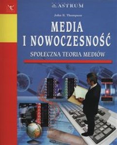 Obrazek Media i nowoczesność Społeczna teoria mediów