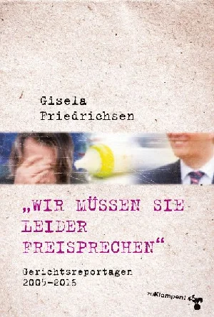 Obrazek FRIEDRICHSEN, G: »WIR MÜSSEN SIE LEIDER FREISPRECHEN«