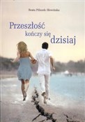 Zobacz : Przeszłość... - Beata Piliszek-Słowińska