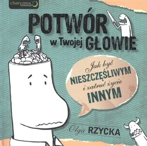 Bild von Potwór w Twojej głowie Jak być nieszczęśliwym i zatruć życie innym