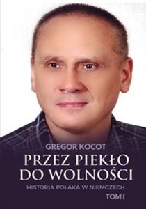 Obrazek Przez piekło do wolności T.1 Historia Polaka..