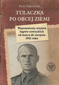 Bild von Tułaczka po obcej ziemi Wspomnienia więźnia łagrów sowieckich od marca do sierpnia 1941 roku