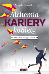 Obrazek Alchemia kariery kobiety Daj sobie drugą szansę