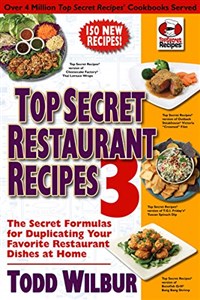 Bild von Top Secret Restaurant Recipes 3: The Secret Formulas for Duplicating Your Favorite Restaurant Dishes at Home